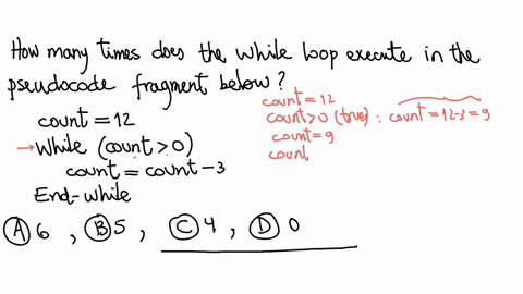 how-many-times-does-the-while-loop-execute-in-the-pseudocode-fragment-below-count-12-while-count-0-text-count-text-count-3-end-while-a-6-b-5-c-4-d-0