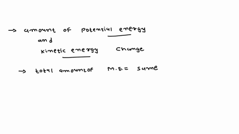describe-a-real-world-example-in-which-the-amount-of-potential-and-kinetic-energy-change-but-the-total-amount-of-mechanical-energy-stays-the-same-38641