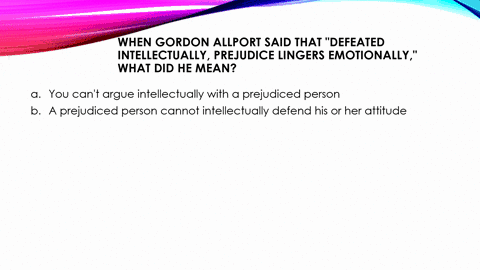 when-gordon-allport-said-that-defeated-intellectually-prejudice-lingers-emotionally-what-did-he-mean-90348