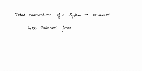 the-total-momentum-of-a-system-is-conserved-if-no-external-forces-act-on-the-system-never-it-s-just-an-approximation-jif-no-internal-forces-act-on-the-system-always-submit-request-answel-rro-34346