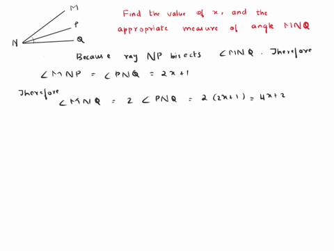 ray-np-is-an-angle-bisector-of-angle-mnq-and-measure-of-angle-pnq-2x1-find-the-measure-of-angle-mnq-if-the-measure-of-mnqx2-10-find-the-value-of-x-and-the-appropriate-measure-of-angle-mnq-31587