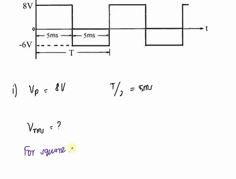 problem-2-10-points-a-square-wave-ac-voltage-signal-is-shown-in-the-following-determine-its-average-value-and-rms-value-show-all-details-for-full-credit-8v-5ms-5ms-6v-determine-the-rms-value-69773