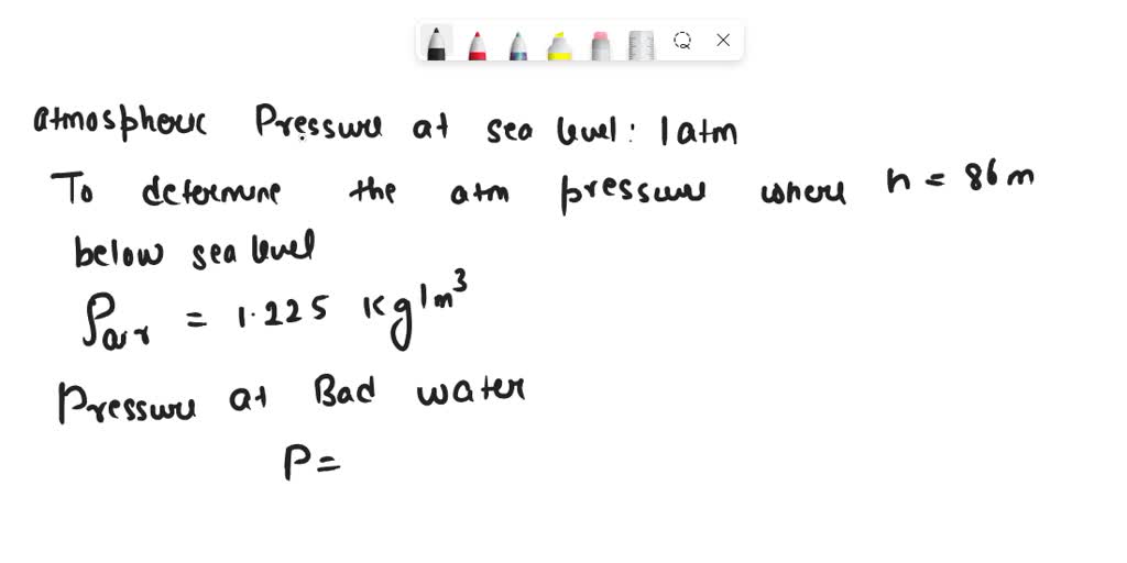 SOLVED Assuming the atmospheric pressure is 1 atm at sea level