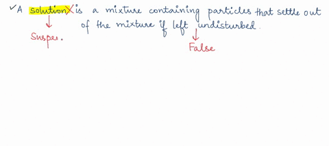 truefalse-a-solution-is-a-mixture-containing-particles-that-settle-out-of-the-mixture-if-left-undisturbed-44811