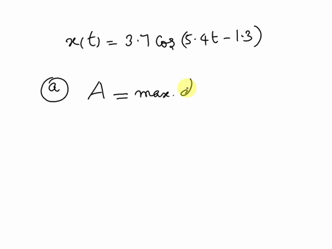an-object-is-undergoing-simple-harmonic-motion-along-the-x-axis-its-position-is-described-as-a-function-of-time-by-xt-37-cos54t-13-where-x-is-in-meters-the-time-t-is-in-seconds-and-the-argum-04111