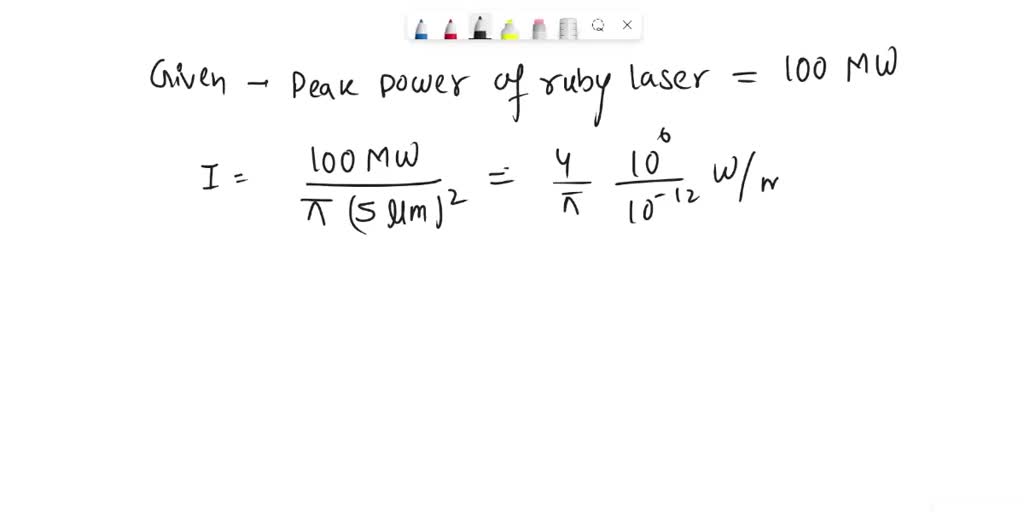 SOLVED: 2.3 The peak power of a ruby laser is 100 megawatts (MW). If ...