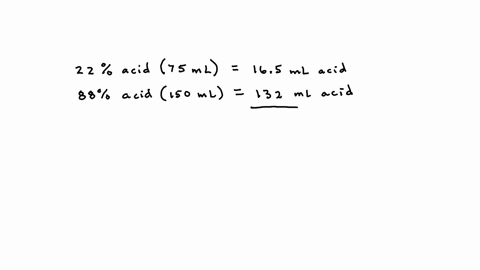 a-chemist-mixes-75-milliliters-of-a-solution-that-is-22-acid-with-150-milliliters-of-a-solution-that-is-88-acid-answer-the-questions-below-do-not-do-any-rounding-a-how-many-milliliters-of-acid-are-in-
