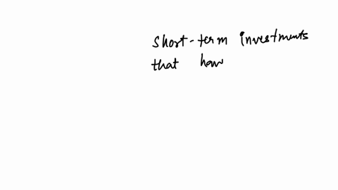 cash-equivalents-refer-tomultiple-choicethe-total-amount-of-cash-a-company-would-have-if-all-assets-were-soldamounts-receivable-from-customers-that-have-a-very-high-probability-of-collectionshort-term