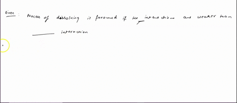 the-process-of-dissolving-is-favored-if-the-interactions-are-weaker-than-the-interactions-select-one-asolute-solvent-solute-solute-and-solvent-solvent-bsolvent-solvent-solute-solute-and-solute-solvent