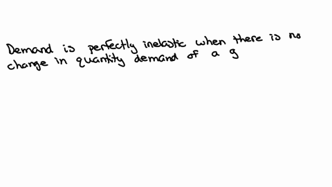 if-demand-for-a-good-is-perfectly-inelastic-then-choose-one-of-following-option-athe-demand-curve-is-vertical-bthe-demand-curve-is-horizontal-cthe-own-price-elasticity-of-demand-is-infinite-in-absolut