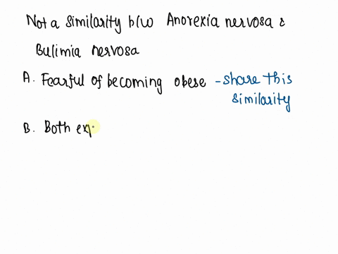 which-is-not-a-similarity-that-those-with-anorexia-nervosa-and-bulimia-nervosa-share-they-are-fearful-of-becoming-obese-they-both-experience-substance-abuse-they-are-both-sexually-experience-23965