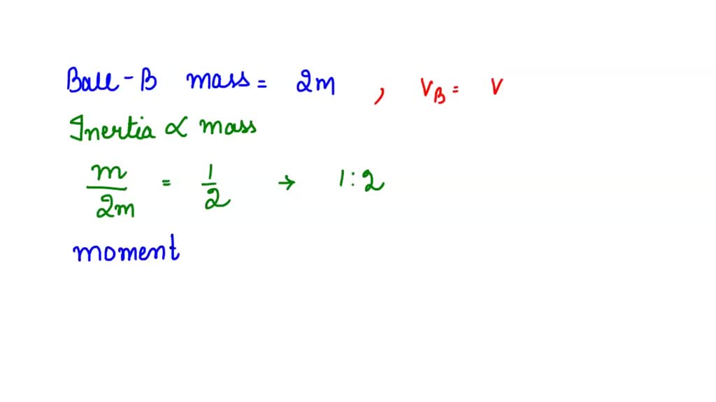 SOLVED: "Two Balls A And B Of Masses M And 2m Are In Motion With ...