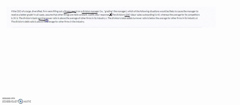 if-the-ceo-of-a-large-diversified-firm-were-filling-out-a-fitness-report-on-a-division-manager-ie-grading-the-manager-which-of-the-following-situations-would-be-likely-to-cause-the-manager-t-23138