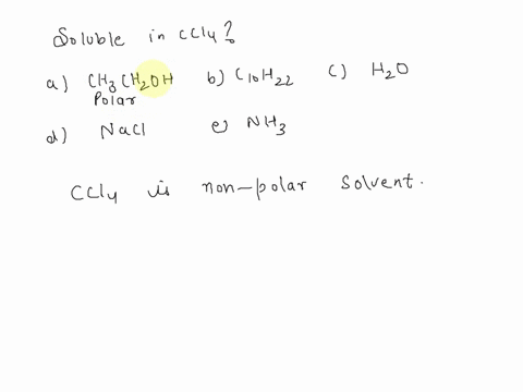 which-of-the-following-substances-would-be-the-most-soluble-in-ccl4-a-ch3ch2oh-b-c10h22-c-h2o-d-nacl-e-nh3-59256