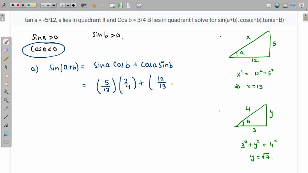 SOLVED: Tan A = -5/12, A Lies In Quadrant II And Cos B = 3/4 B Lies In ...