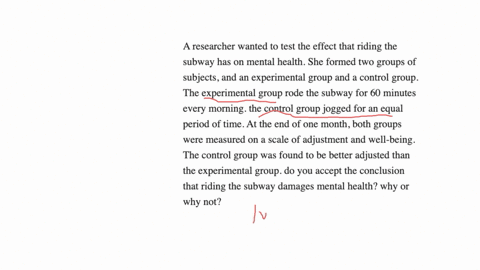 a-researcher-wanted-to-test-the-effect-that-riding-the-subway-has-on-mental-health-she-formed-two-groups-of-subjects-and-an-experimental-group-and-a-control-group-the-experimental-group-rode-86313
