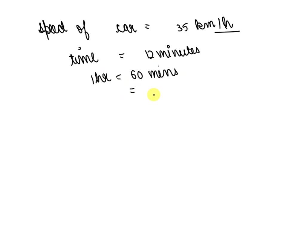 SOLVED In 12 Min A Car Whose Speed Is 35 Km h Travels A Distance Of solved-in-12-min-a-car-whose-speed-is-35-km-h-travels-a-distance-of