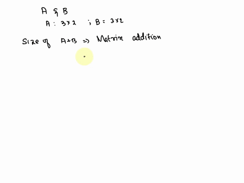 let-a-and-b-be-matrices-with-the-following-size4-a-3-2-b-3-2-if-defined-determine-the-size-of-the-matrix-a-if-an-answer-undefined-enter-undefined-if-not-defined-explain-why-b-is-defined-b-is-39754