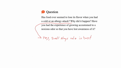 has-food-ever-seemed-to-lose-its-flavor-when-you-had-a-cold-or-an-allergy-attack-why-did-it-happen-have-you-had-the-experience-of-growing-accustomed-to-a-noxious-odor-so-that-you-have-lost-a-39457