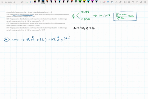 a-population-has-a-mean-of-30-and-a-standard-deviation-of-8-a-if-the-population-distribution-is-normal-what-is-the-probability-of-obtaining-a-sample-mean-greater-than-m-32-for-a-sample-of-n-22823