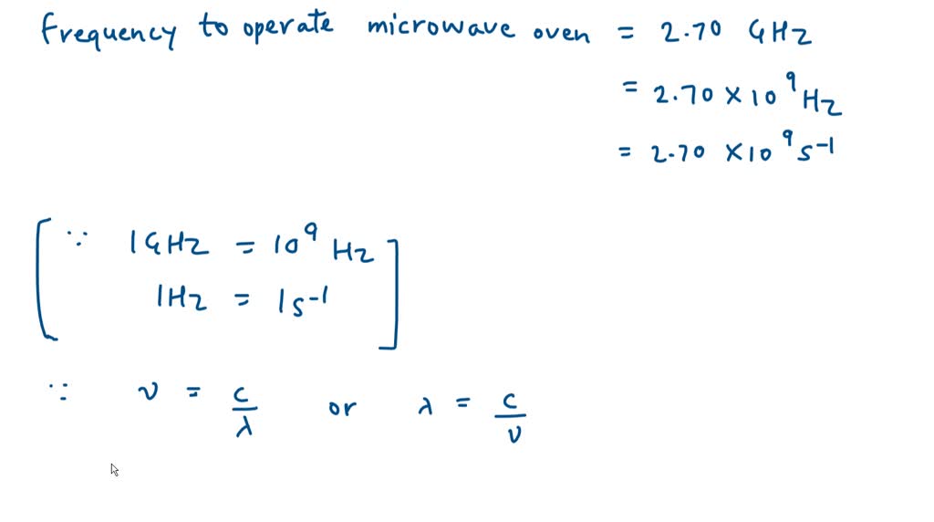 SOLVED A microwave oven operates at 2.70 GHz . What is the wavelength