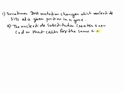sometimes-dna-mutation-changes-which-nucleotide-sits-at-a-given-position-in-a-gene-how-can-this-still-result-in-a-protein-that-is-constructed-correctly-a-the-nucleotide-substitution-creates-90777