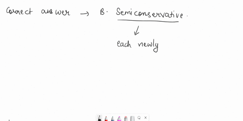 which-of-the-following-models-best-describes-how-dna-is-replicated-a-conservative-b-semiconservative-c-dispersive-d-evolving-75965