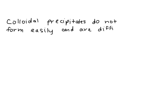 distinguish-between-colloidal-and-crystalline-precipitate-interms-of-filterability