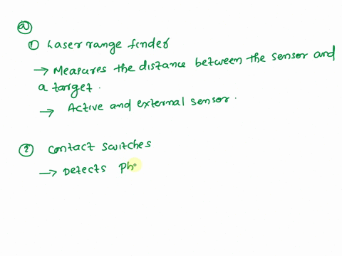 question-1-a-explain-the-role-of-the-following-sensors-and-classify-them-as-activepassive-and-internalexternal-and-explain-why-laser-range-finder-contact-switches-gps-optical-encoders-potent-36926