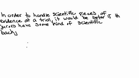 it-has-been-argued-that-much-of-the-science-introduced-at-trial-is-beyond-the-ability-of-jurors-to-comprehend-instead-of-being-able-to-determine-which-tests-produce-valid-results-the-jurors-73553