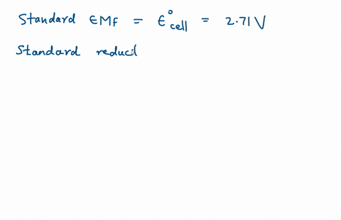 what-is-the-standard-reduction-potential-of-the-cathode-of-a-galvanic-cell-if-the-standard-emf-of-the-cell-and-the-standard-reduction-potential-of-the-anode-are-271-and-237-respectively-a-06-47991