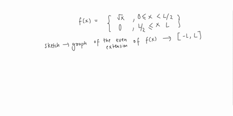 consider-the-following-function-0-interval-0-l-vx-0-x-l2-0_-l2-x-l-fz-sketch-the-graph-of-the-even-extension-of-f-z-to-interval-l-l-2-sketch-the-graph-of-the-even-periodic-extension-of-fz-0n-68185