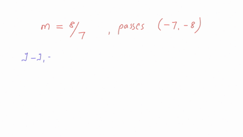 a-line-has-a-slope-of-and-passes-through-the-point-7-8-what-is-its-equation-in-slope-intercept-form-write-your-answer-using-integers-proper-fractions-and-improper-fractions-in-simplest-form-92246