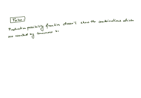 a-production-possibilities-curve-is-a-graphical-representation-of-the-various-combinations-of-output-that-are-wanted-by-consumersselect-onetrue-false