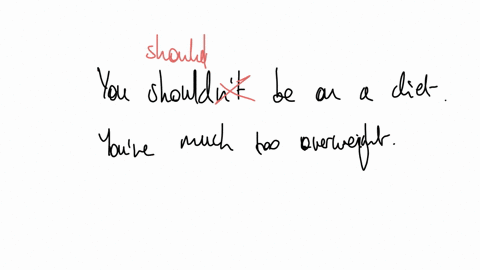 find-and-correct-the-mistakes-with-the-words-in-italics-in-the-sentences-you-shouldnt-be-on-a-diet-youre-much-too-overweight