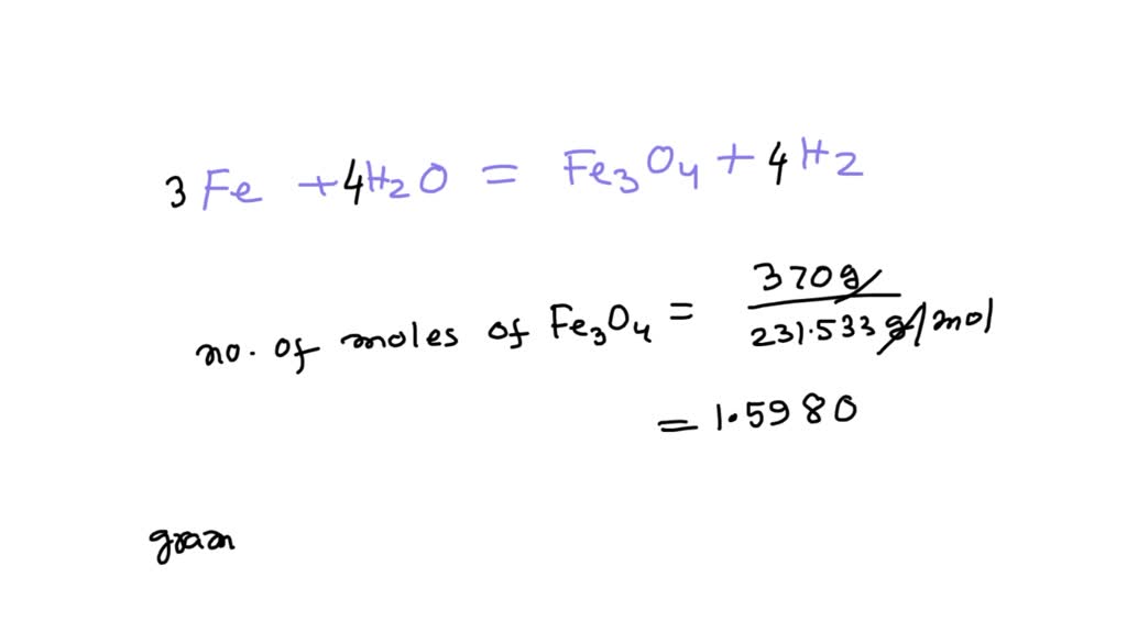 SOLVED: Consider the following reaction: Fe+H20=Fe3O4+H2 How many grams ...