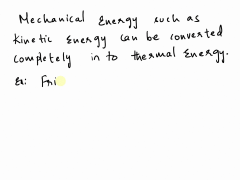 is-it-possible-to-convert-a-given-quantity-of-kinetic-energy-entirely-into-thermal-energy-is-it-poss-74158