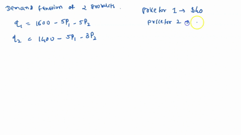 the-demand-functions-for-two-products-are-given-below-p1-p2-91-and-92-are-the-prices-in-dollars-and-quantities-for-products-and-2_-41-1600-5p1-5p2-42-1400-5p1-3p2-what-is-the-quantity-demand-48495