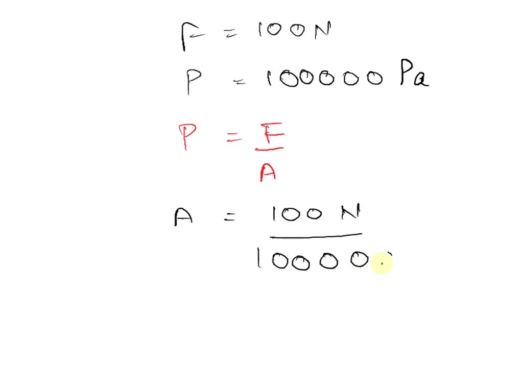 SOLVED A normal force of 100 N can produce a pressure of 100000 Pa