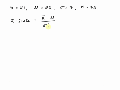 calculate-the-standard-score-z-score-of-the-given-sample-mean-round-your-answer-to-two-decimal-places-22-and-7-n-73-x-21-94486