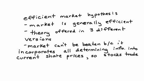 discuss-what-an-efficient-market-means-by-highlighting-the-three-forms-of-market-efficiency-under-efficient-market-hypothesis