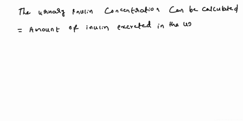 inulin-is-used-as-an-indicator-of-glomerular-filtration-rate-gfr-or-f-because-it-is-freely-filtered-and-not-reabsorbed-the-gfr-has-been-calculated-to-be-150-mlmin-plasma-inulin-concentration-99591