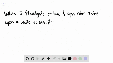 suppose-that-two-flashlight-beams-are-shone-on-a-white-screen-one-through-a-pane-of-blue-glass-and-the-other-through-a-pane-of-yellow-glass-what-color-appears-on-the-screen-where-the-two-beams-overl-2