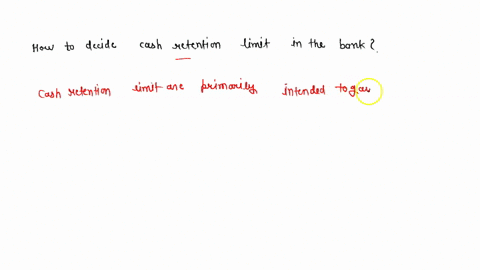 how-to-decide-cash-retention-limit-in-bank-59272
