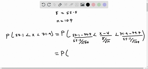 a-population-of-values-has-a-normal-distribution-with-555-and-797-a-random-sample-of-size-n-104-is-drawn-find-the-probability-that-a-single-randomly-selected-value-is-between-571-and-719-round-your-3