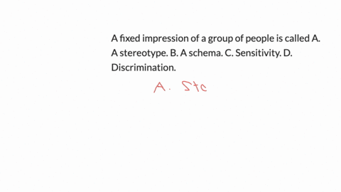 a-fixed-impression-of-a-group-of-people-is-called-a-a-stereotype-b-a-schema-c-sensitivity-d-discrimination