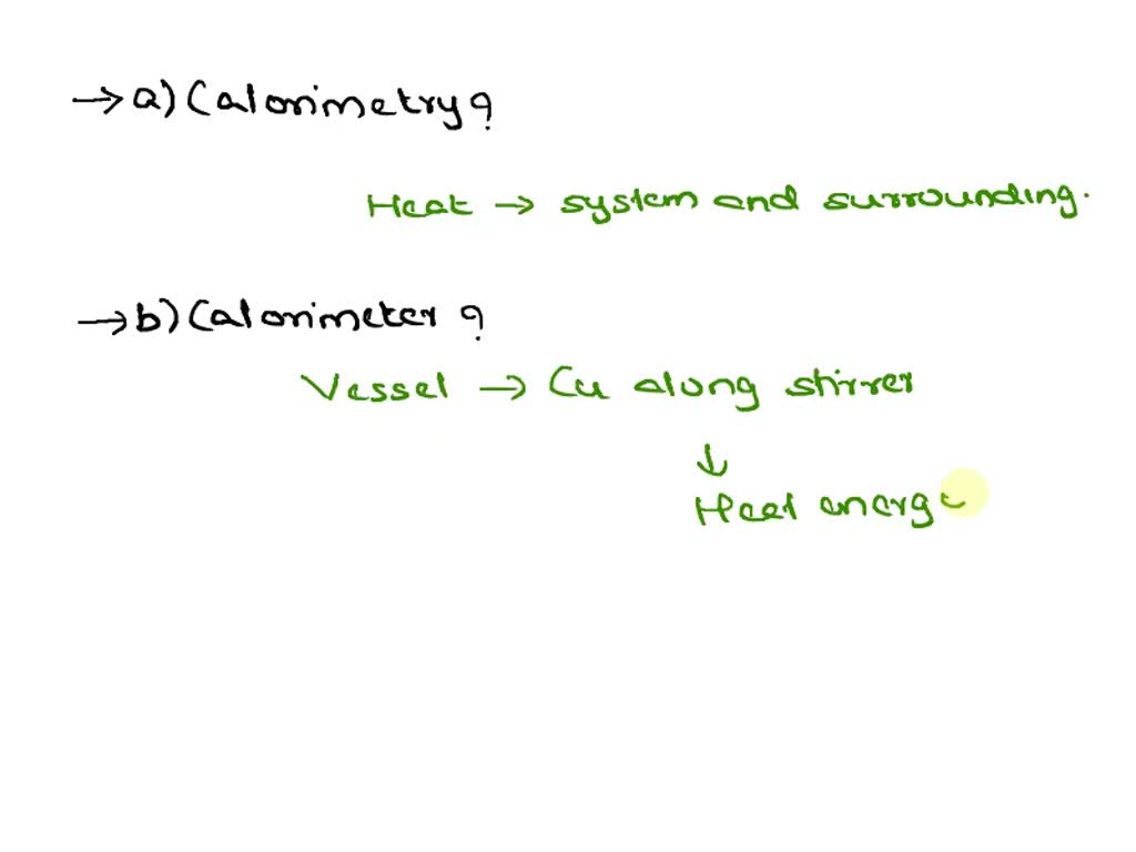 SOLVED Q.(a) Define Calorimetry. (b) Name the material used for making