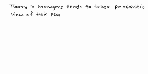 3-theory-x-management-philosophy-a-work-is-as-natural-as-play-or-rest-b-people-exercise-self-direction-and-self-control-in-attaining-organizational-goals-and-objectives-c-commitment-to-objec-93732