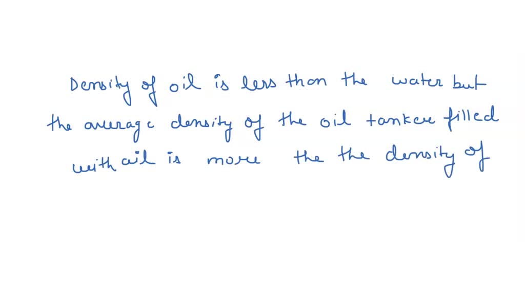 SOLVED The density of oil is less than that of water, yet a loaded oil