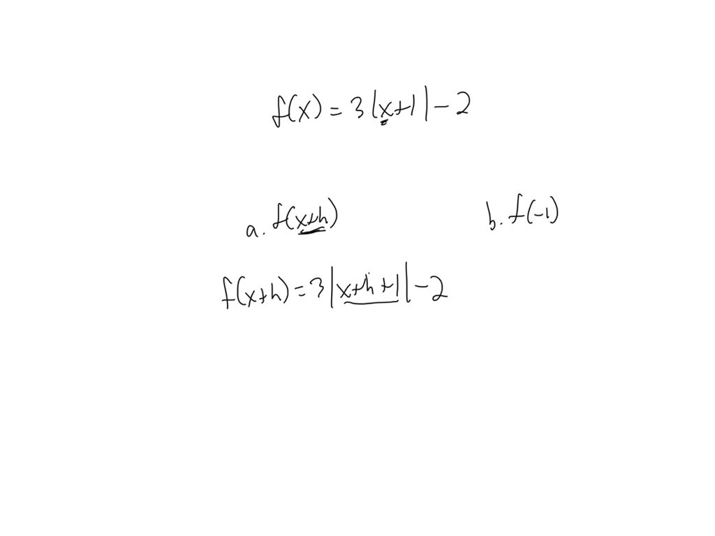 SOLVED: Evalúe las funciones simplifique Sea f(x) =3|x+1|-2 Determine f ...